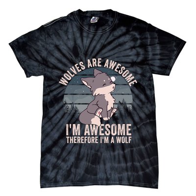 Wolves Are Awesome. IM Awesome Therefore IM A Wolf Tie-Dye T-Shirt