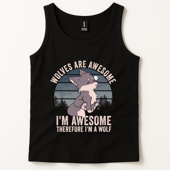 Wolves Are Awesome. IM Awesome Therefore IM A Wolf Tank Top