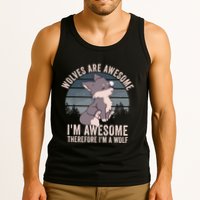 Wolves Are Awesome. IM Awesome Therefore IM A Wolf Tank Top