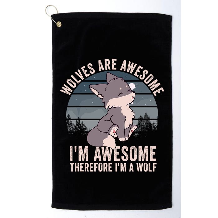 Wolves Are Awesome. IM Awesome Therefore IM A Wolf Golf Towel