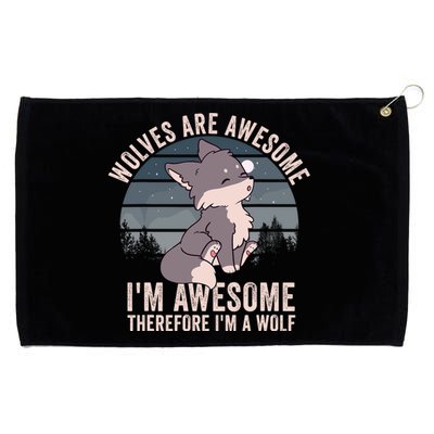 Wolves Are Awesome. IM Awesome Therefore IM A Wolf Grommeted Golf Towel