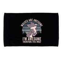 Wolves Are Awesome. IM Awesome Therefore IM A Wolf Microfiber Hand Towel