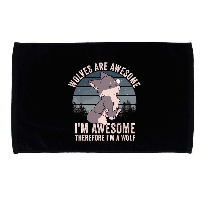 Wolves Are Awesome. IM Awesome Therefore IM A Wolf Microfiber Hand Towel