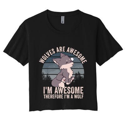 Wolves Are Awesome. IM Awesome Therefore IM A Wolf Crop Top