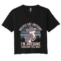 Wolves Are Awesome. IM Awesome Therefore IM A Wolf Crop Top