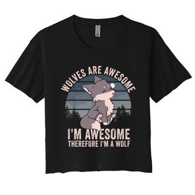 Wolves Are Awesome. IM Awesome Therefore IM A Wolf Women's Crop Top Tee