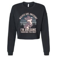 Wolves Are Awesome. IM Awesome Therefore IM A Wolf Cropped Pullover Crew
