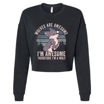 Wolves Are Awesome. IM Awesome Therefore IM A Wolf Cropped Pullover Crew