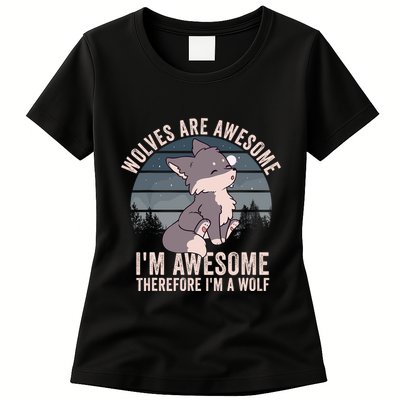 Wolves Are Awesome. IM Awesome Therefore IM A Wolf Womens T-Shirt