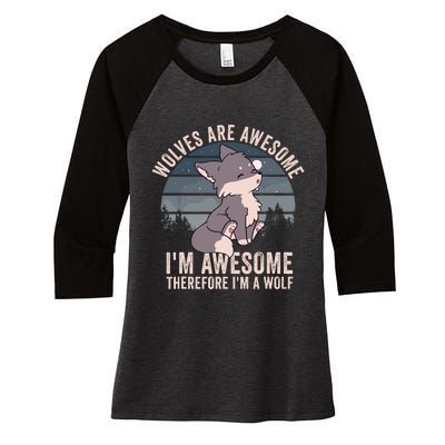 Wolves Are Awesome. IM Awesome Therefore IM A Wolf Women's Tri-Blend 3/4-Sleeve Raglan Shirt