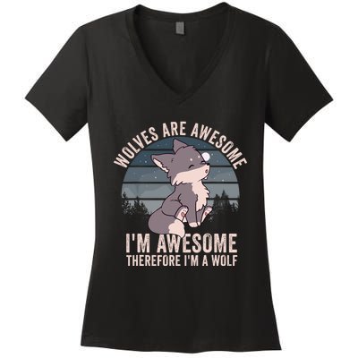 Wolves Are Awesome. IM Awesome Therefore IM A Wolf Women's V-Neck T-Shirt