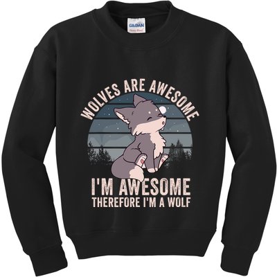 Wolves Are Awesome. IM Awesome Therefore IM A Wolf Kids Sweatshirt
