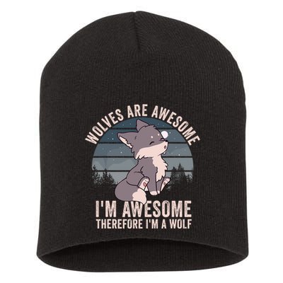 Wolves Are Awesome. IM Awesome Therefore IM A Wolf Short Acrylic Beanie