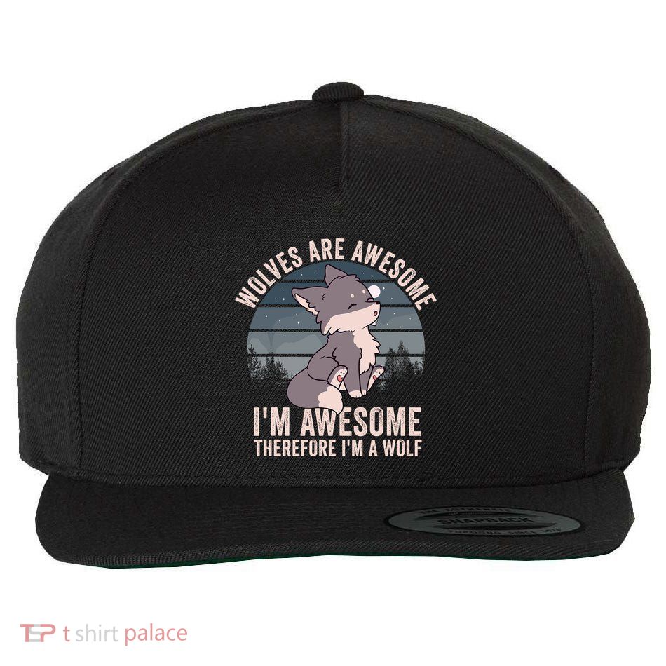 Wolves Are Awesome. IM Awesome Therefore IM A Wolf Wool Snapback Cap