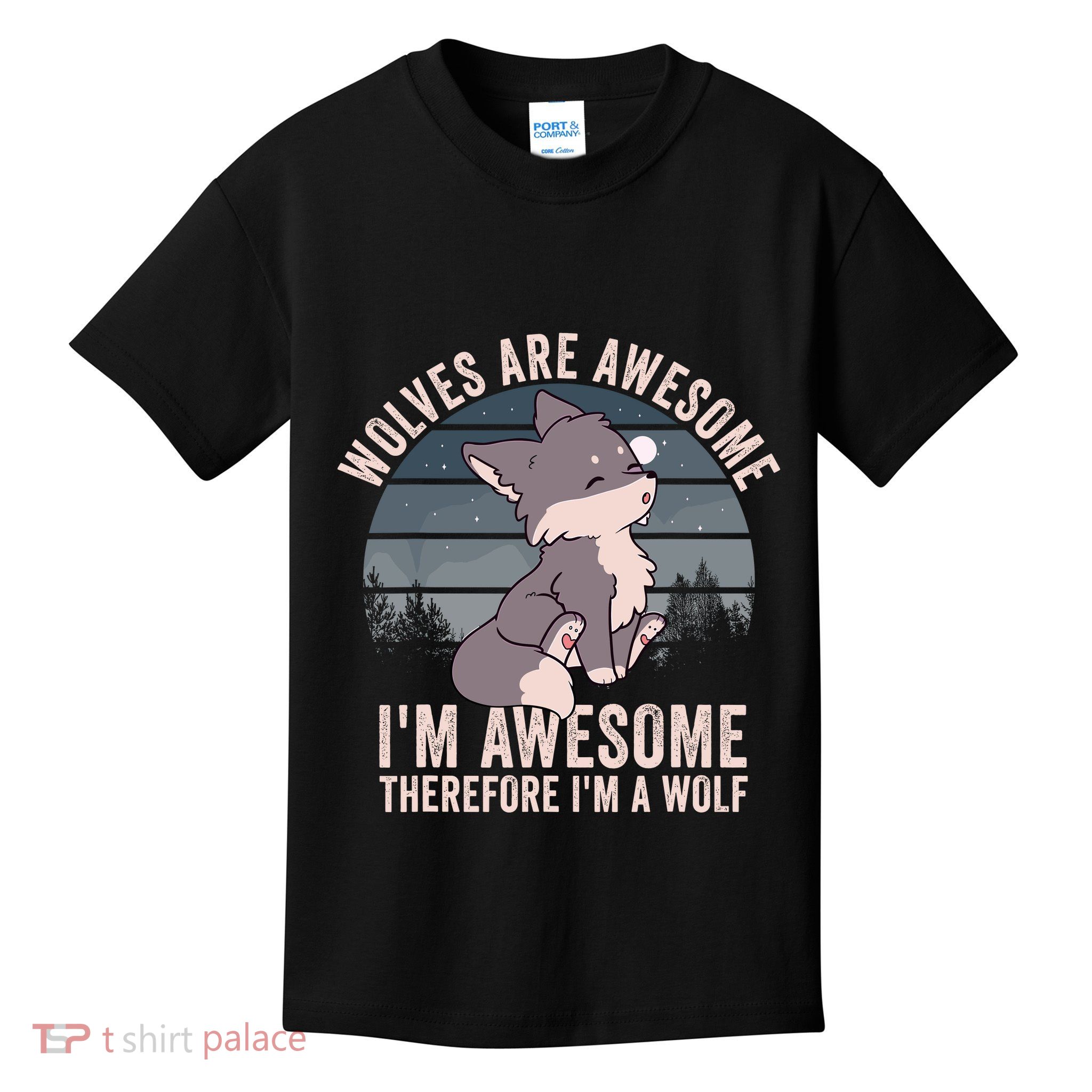 Wolves Are Awesome. IM Awesome Therefore IM A Wolf Kids T-Shirt