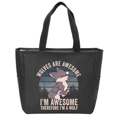 Wolves Are Awesome. IM Awesome Therefore IM A Wolf Zip Tote Bag