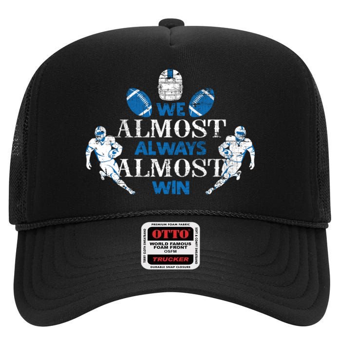 We Almost Always Almost Win Sports Football Funny Lions High Crown Mesh Back Trucker Hat