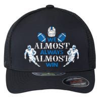 We Almost Always Almost Win Sports Football Funny Lions Flexfit Unipanel Trucker Cap