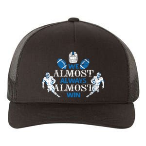 We Almost Always Almost Win Sports Football Funny Lions Yupoong Adult 5-Panel Trucker Hat