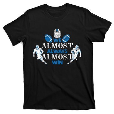 We Almost Always Almost Win Sports Football Funny Lions T-Shirt