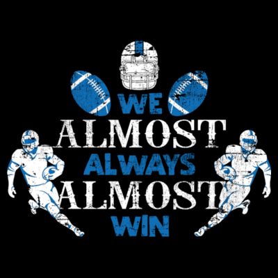 We Almost Always Almost Win Sports Football Funny Lions T-Shirt