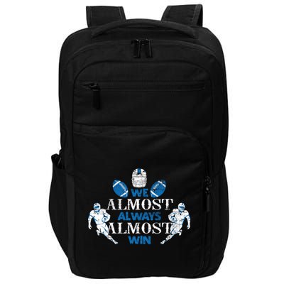 We Almost Always Almost Win Sports Football Funny Lions Impact Tech Backpack