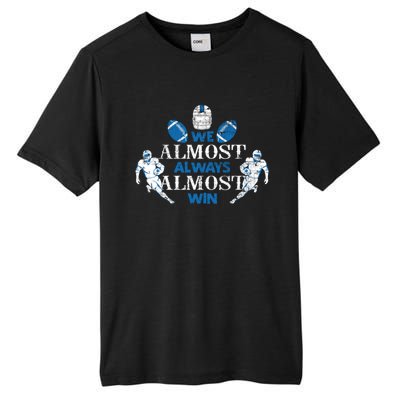 We Almost Always Almost Win Sports Football Funny Lions Tall Fusion ChromaSoft Performance T-Shirt