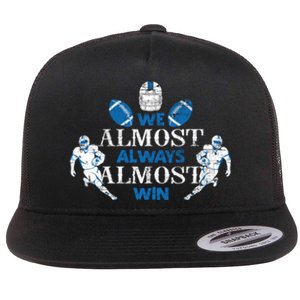 We Almost Always Almost Win Sports Football Funny Lions Flat Bill Trucker Hat