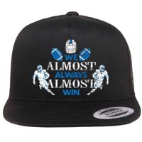 We Almost Always Almost Win Sports Football Funny Lions Flat Bill Trucker Hat