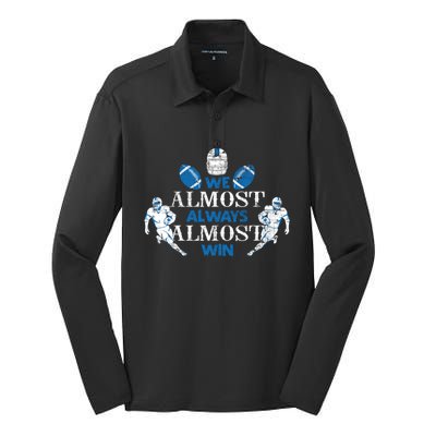 We Almost Always Almost Win Sports Football Funny Lions Silk Touch Performance Long Sleeve Polo