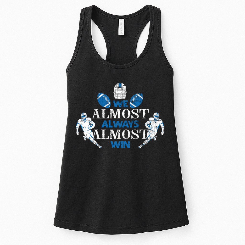 We Almost Always Almost Win Sports Football Funny Lions Womens Tank Top