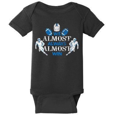 We Almost Always Almost Win Sports Football Funny Lions Baby Bodysuit
