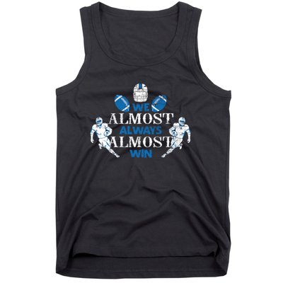 We Almost Always Almost Win Sports Football Funny Lions Tank Top