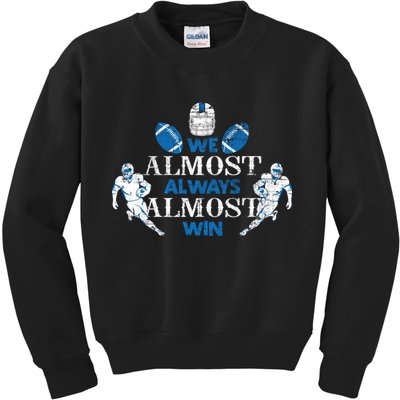 We Almost Always Almost Win Sports Football Funny Lions Kids Sweatshirt