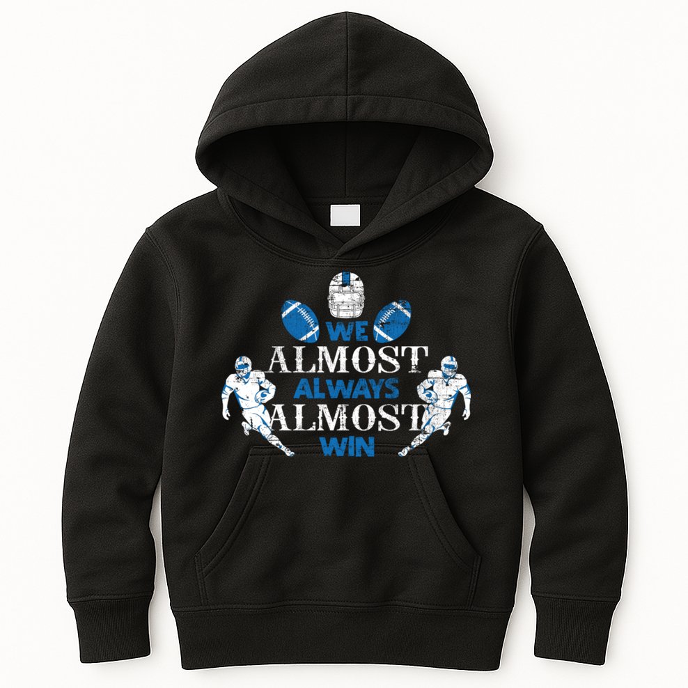 We Almost Always Almost Win Sports Football Funny Lions Kids Hoodie