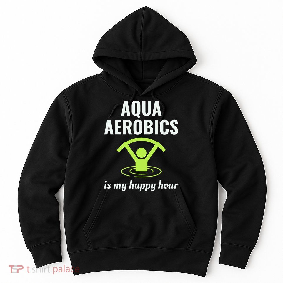 Water Aerobics Aquatic Fitness Aqua Exercise Workout Funny Hoodie