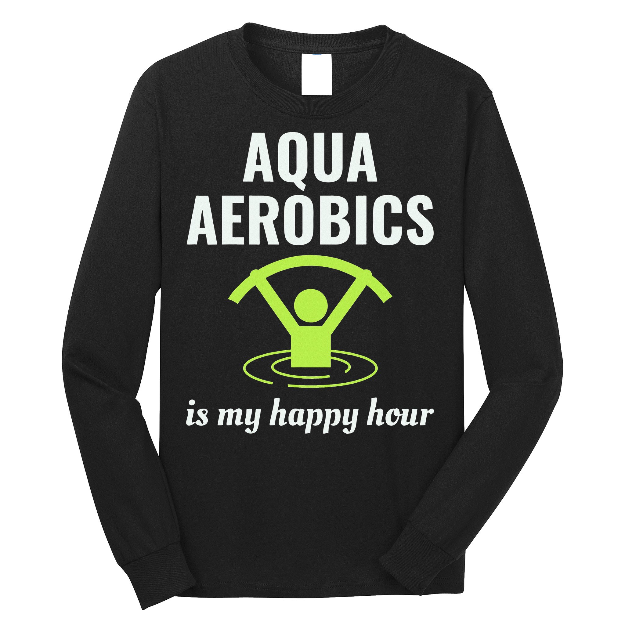 Water Aerobics Aquatic Fitness Aqua Exercise Workout Funny Long Sleeve Shirt