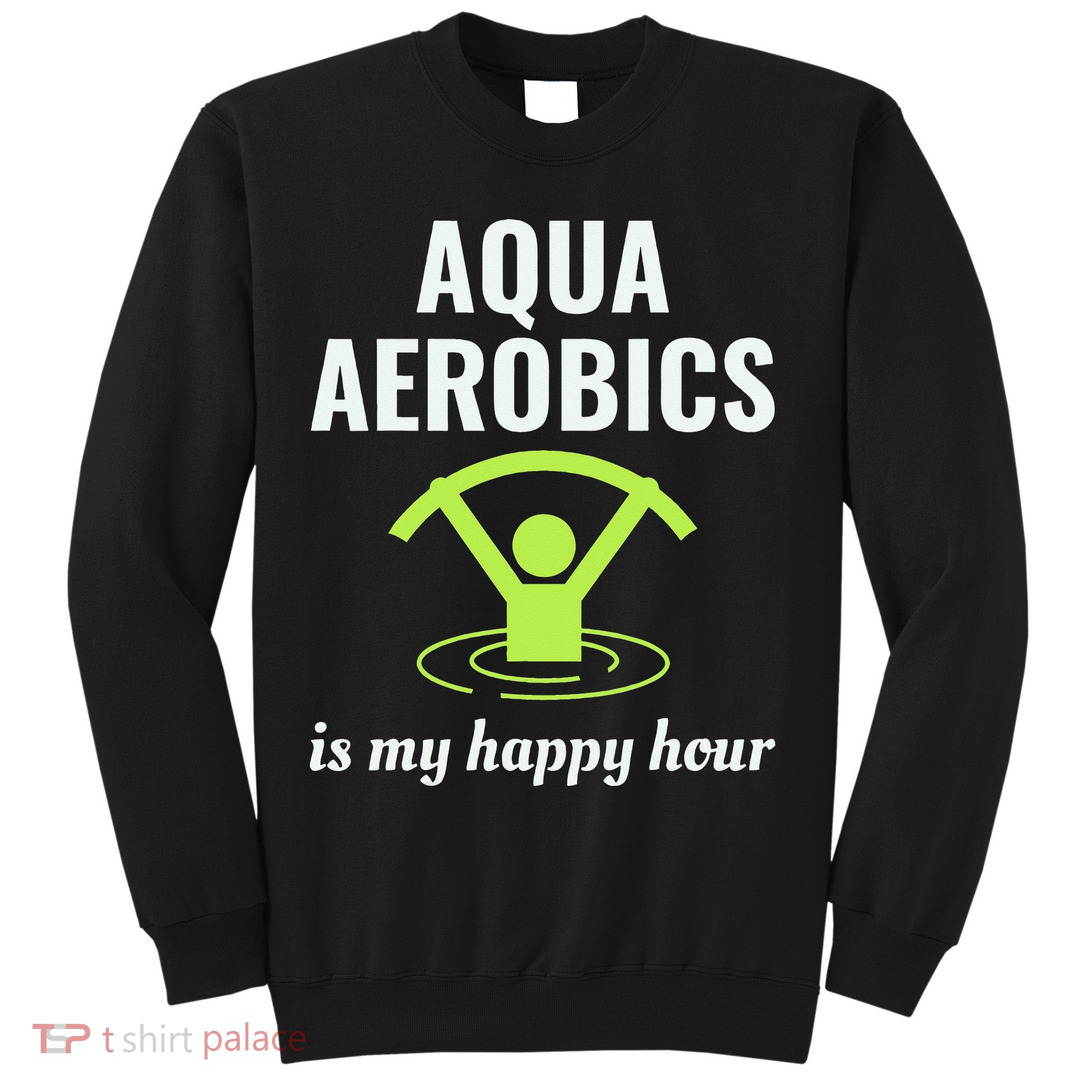 Water Aerobics Aquatic Fitness Aqua Exercise Workout Funny Sweatshirt