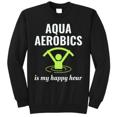 Water Aerobics Aquatic Fitness Aqua Exercise Workout Funny Tall Sweatshirt