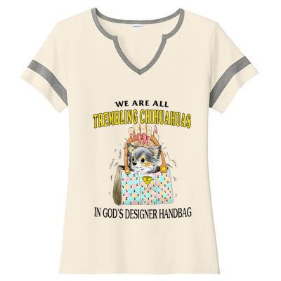 We Are All Trembling Chihuahuas In GodS Designer Handbag Ladies Halftime Notch Neck Tee