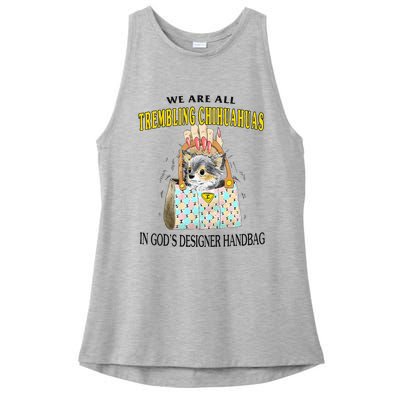 We Are All Trembling Chihuahuas In GodS Designer Handbag Ladies PosiCharge Tri-Blend Wicking Tank