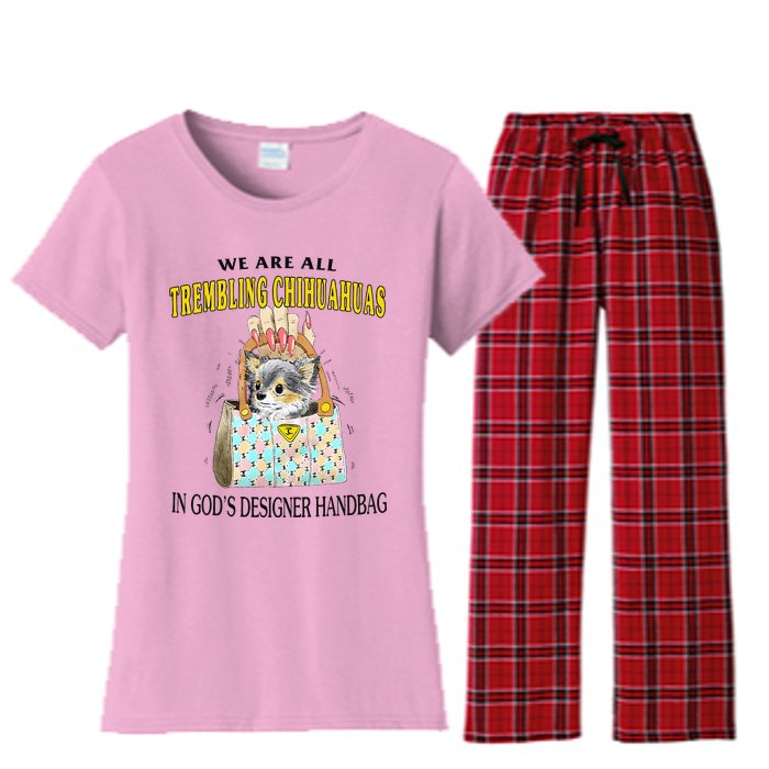 We Are All Trembling Chihuahuas In GodS Designer Handbag Women's Flannel Pajama Set