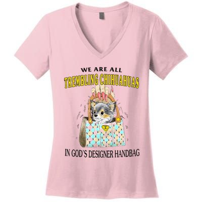 We Are All Trembling Chihuahuas In GodS Designer Handbag Women's V-Neck T-Shirt