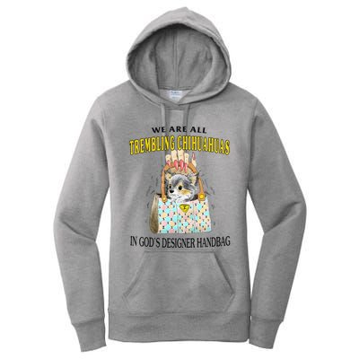 We Are All Trembling Chihuahuas In GodS Designer Handbag Women's Pullover Hoodie