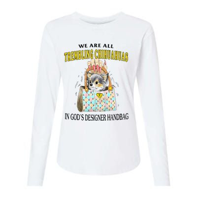 We Are All Trembling Chihuahuas In GodS Designer Handbag Womens Cotton Relaxed Long Sleeve T-Shirt