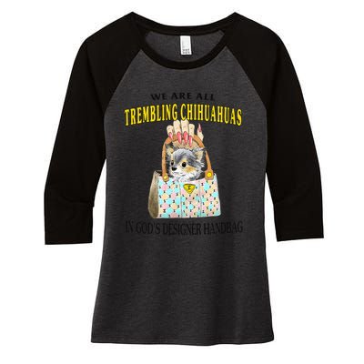 We Are All Trembling Chihuahuas In GodS Designer Handbag Women's Tri-Blend 3/4-Sleeve Raglan Shirt