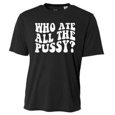 Who Ate All The Pussy Cooling Performance Crew T-Shirt