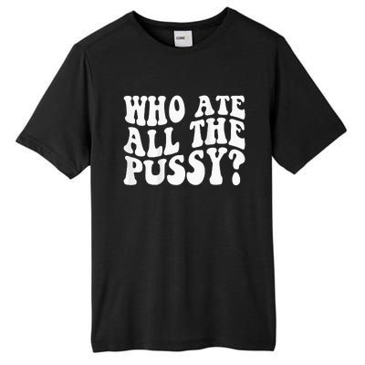 Who Ate All The Pussy Tall Fusion ChromaSoft Performance T-Shirt