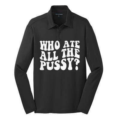 Who Ate All The Pussy Silk Touch Performance Long Sleeve Polo