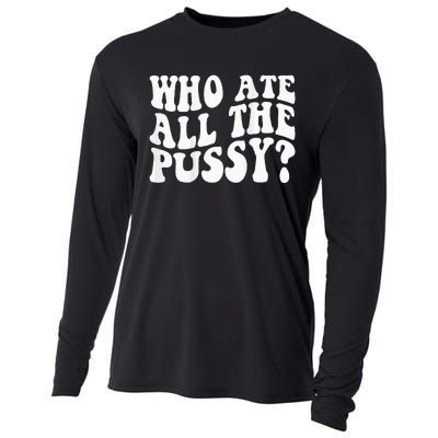 Who Ate All The Pussy Cooling Performance Long Sleeve Crew